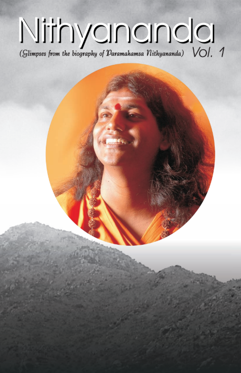 Nithyananda Vol. 1: Glimpses From the Biograpy of The SPH Nithyananda Paramashivam (3rd Edition) (Book)