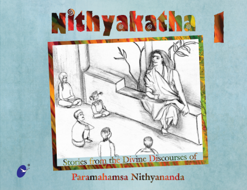Nithya Katha 1: Stories from the Divine Discourses of The SPH Nithyananda Paramashivam (3rd Edition) (Book)